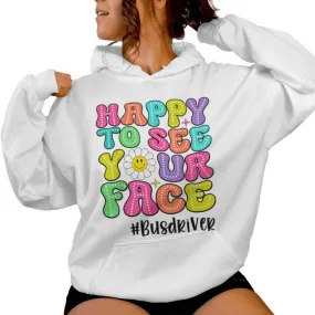 Happy To See Your Face First Day School Bus Driver Teacher Women Hoodie