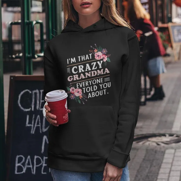 I'm That Crazy Grandma Everyone Told You About Mother's Day Women Hoodie