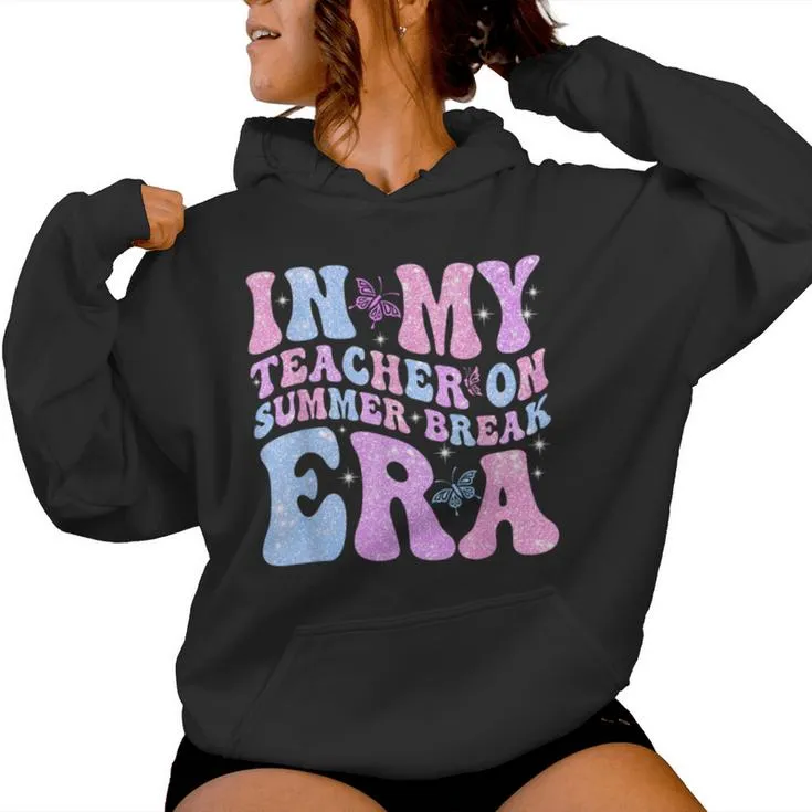 In My Teacher On Summer Break Era Groovy Summer Vibe Teacher Women Hoodie