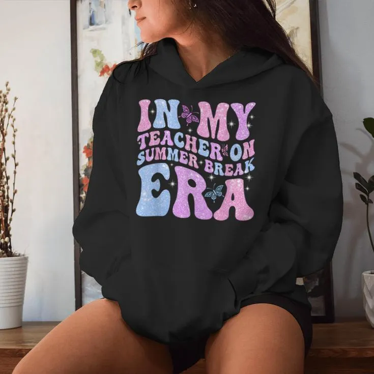 In My Teacher On Summer Break Era Groovy Summer Vibe Teacher Women Hoodie