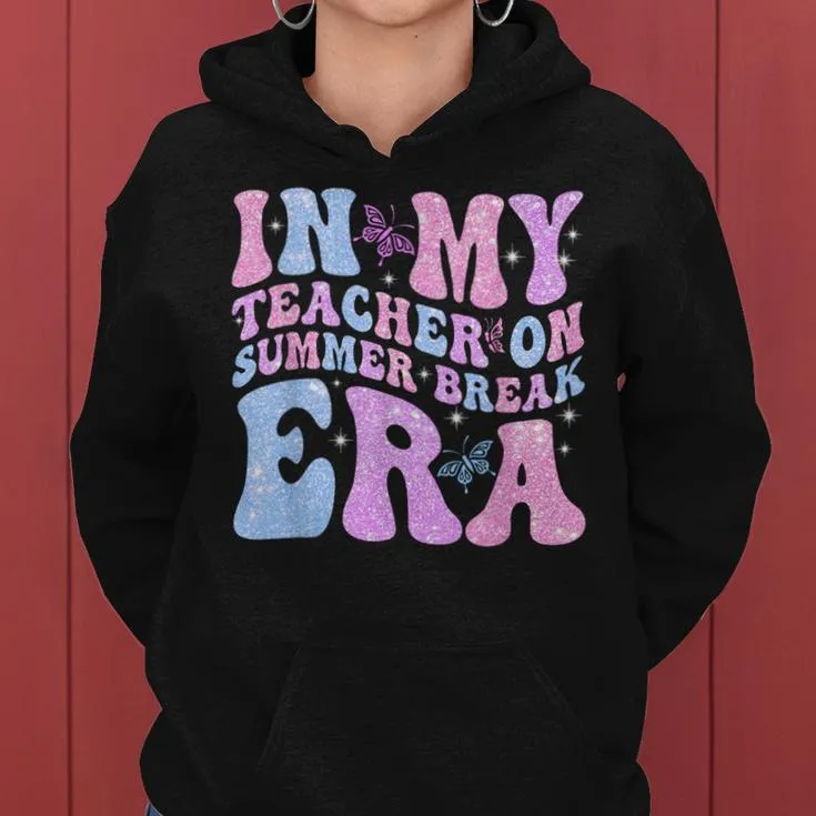 In My Teacher On Summer Break Era Groovy Summer Vibe Teacher Women Hoodie