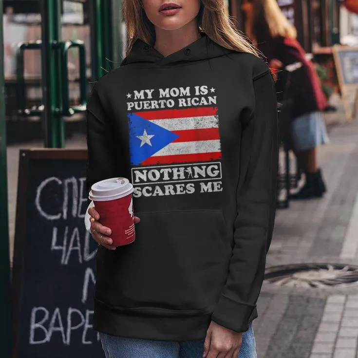 My Mom Is Puerto Rican Nothing Scares Me Mother's Day Women Hoodie