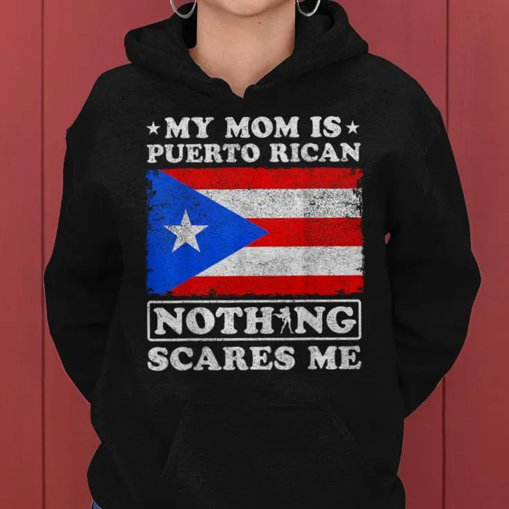 My Mom Is Puerto Rican Nothing Scares Me Mother's Day Women Hoodie