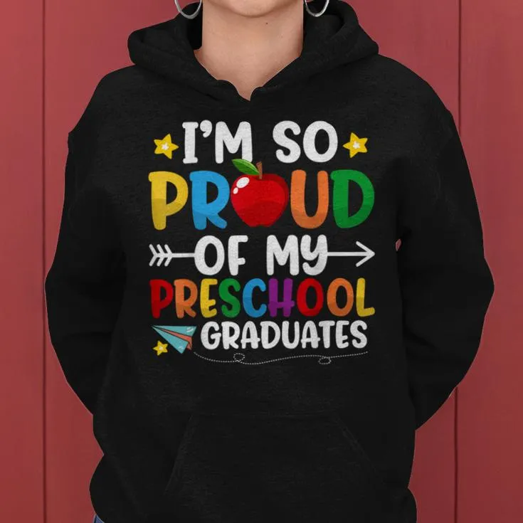 Proud Of My Preschool Graduates Last Day Of School Teacher Women Hoodie